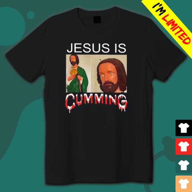 Official Jesus Is Cumming Tee