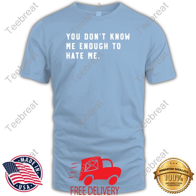 Caleb Plant You Don't Know Me Enough To Hate Me Shirt Super Fan