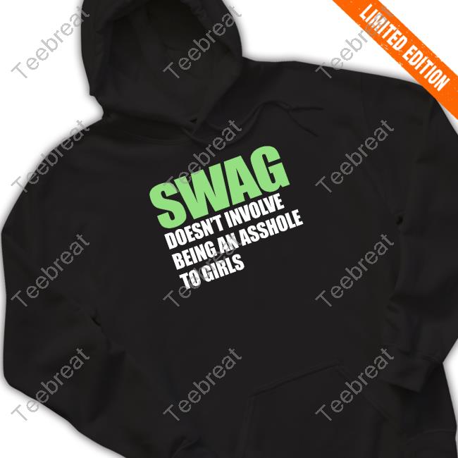 Official Swag Doesn't Involve Being An Asshole To Girls Shirt