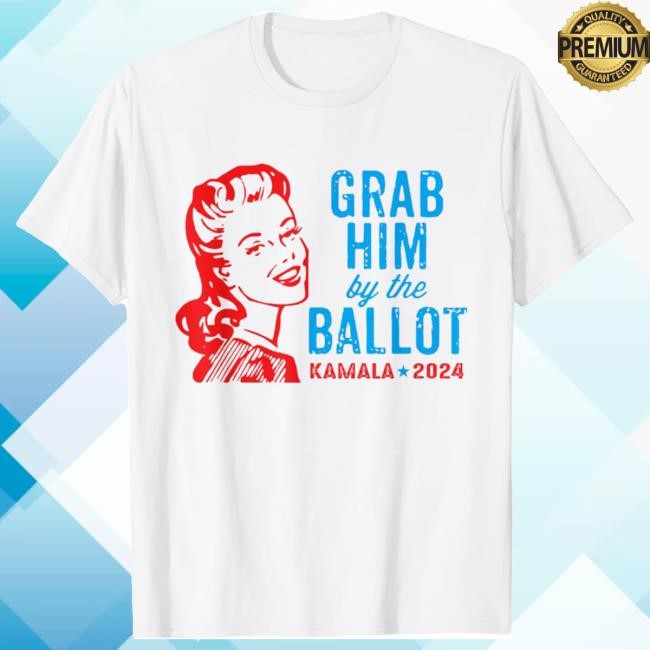 Grab Him By The Ballot Kamala 2024 Shirt S/s Shirt