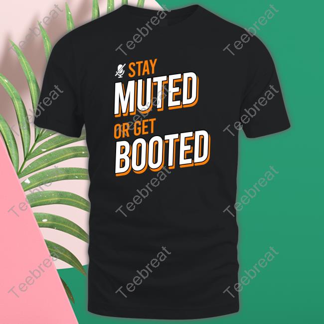 Stay Muted or Get Booted Original Tee Shirts Royal