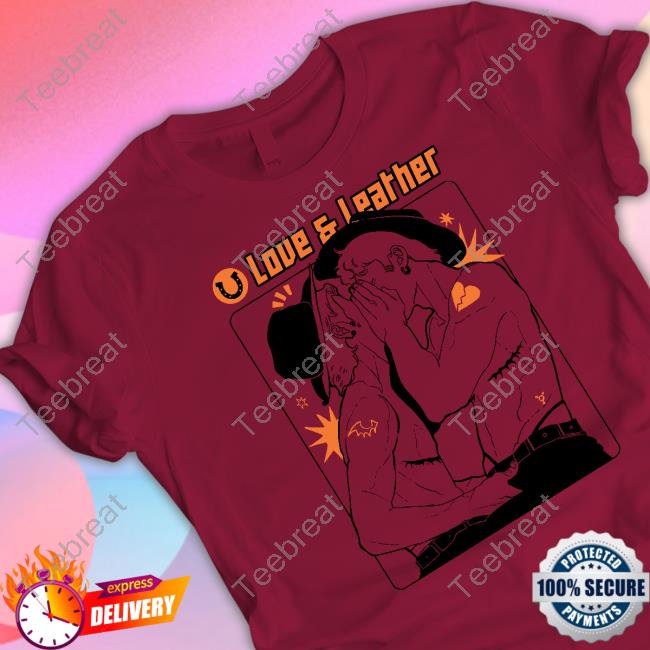Official Love And Leather Shirts