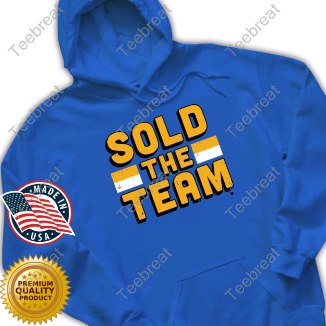 Sold The Team Shirt