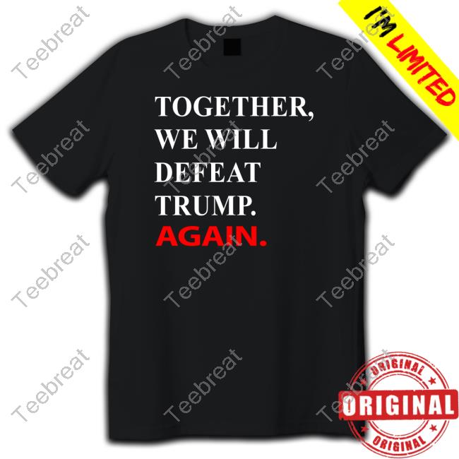 Together We Will Defeat Trump Again Hooded