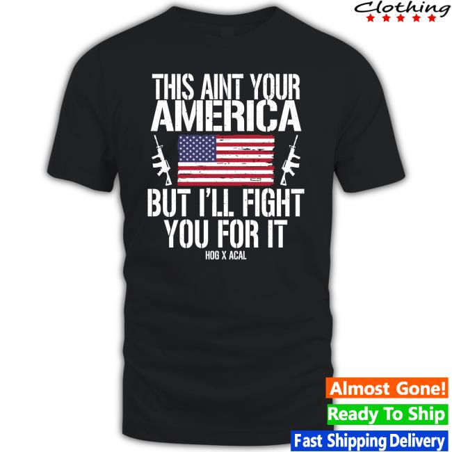 Tom MacDonald This Ain't Your America But I'll Fight You For It Hog X Acal T-Shirt