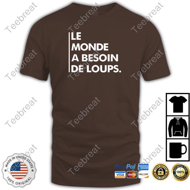 Le Monde A Besoin De Loups T Shirt