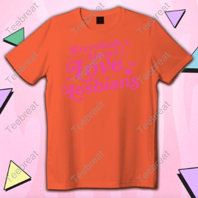 Everybody Knows I Love Lesbians Hoodie Mythical Store Merch