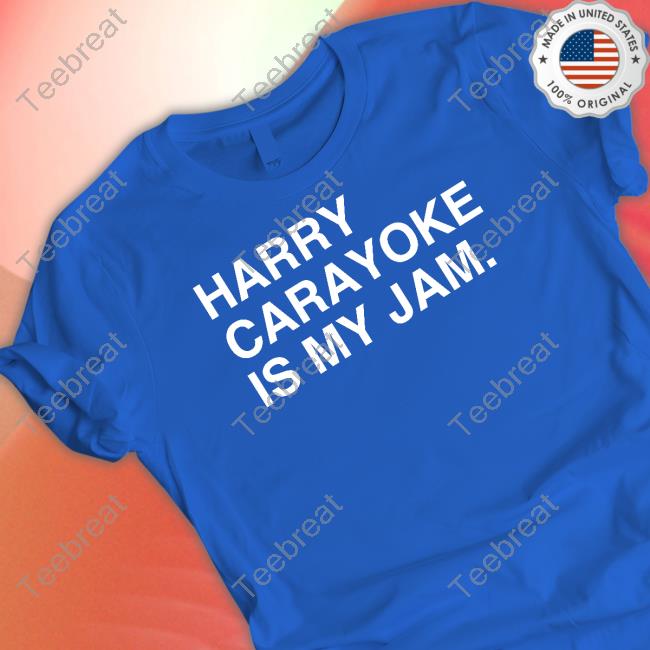 Official Harry Carayoke Is My Jam Shirt