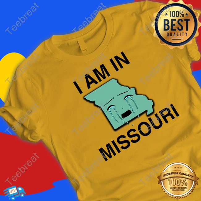 Shirts That Go Hard I Am In Missouri T Shirt Shirtsthatgohard