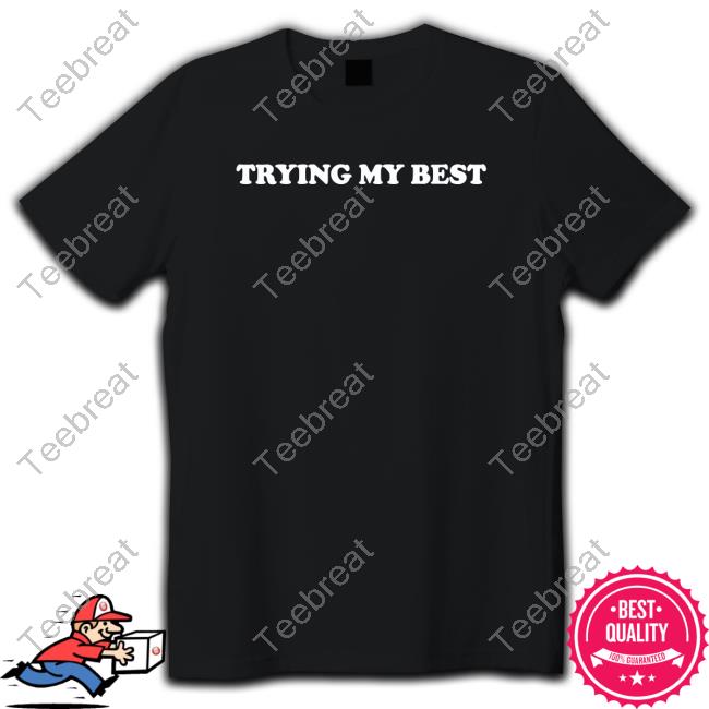 Trying My Best Shirt