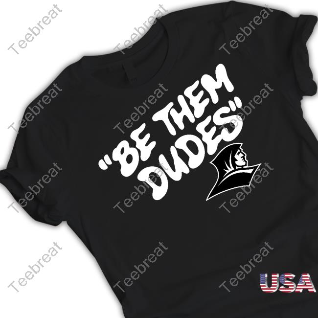 Be Them Dudes Providence Friars New Tee