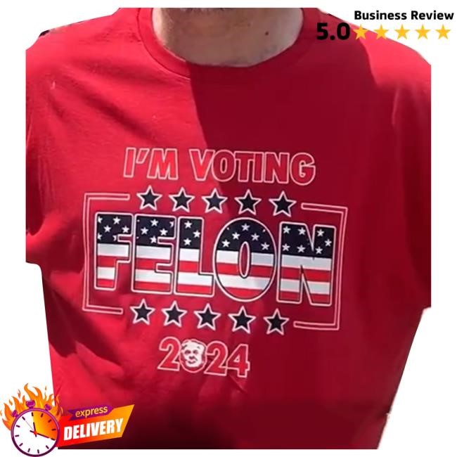 I’m Voting Felon 2024 Tee Shirt Trump 2024