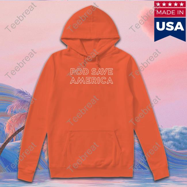 Official Pod Save America Hooded Sweatshirt Crooked Stores Merch