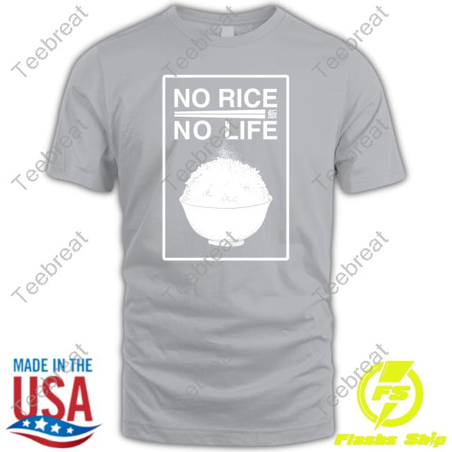 No Rice No Life Shirt