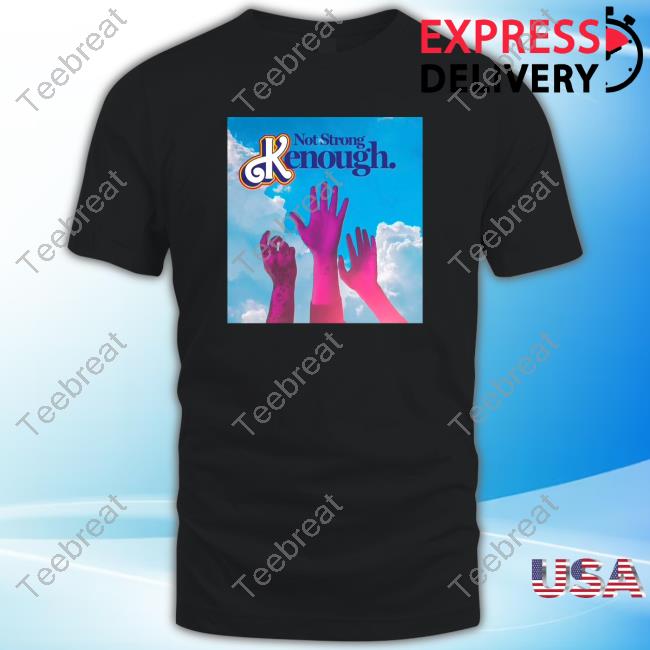 Not Strong Kenough Hands T Shirt