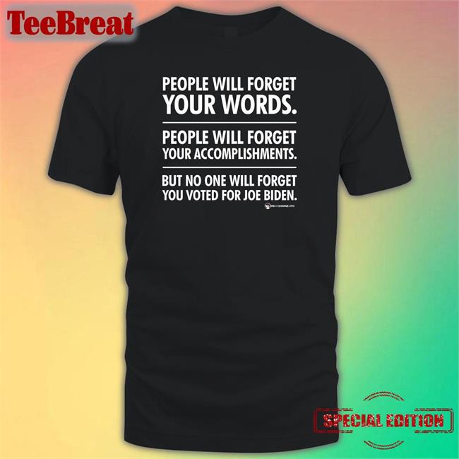 People Will Forget Your Words Tee Shirt