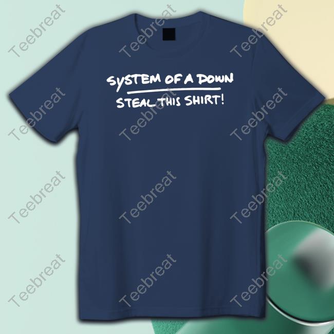 System Of A Down Merch Steal This Shirt Shirts