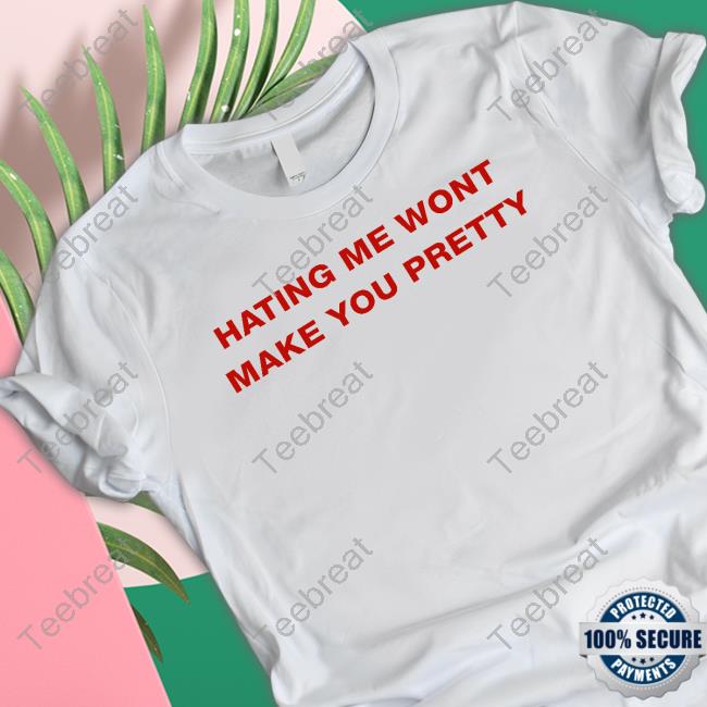 Shirts That Go Hard Hating Me Wont Make You Pretty Hoodie