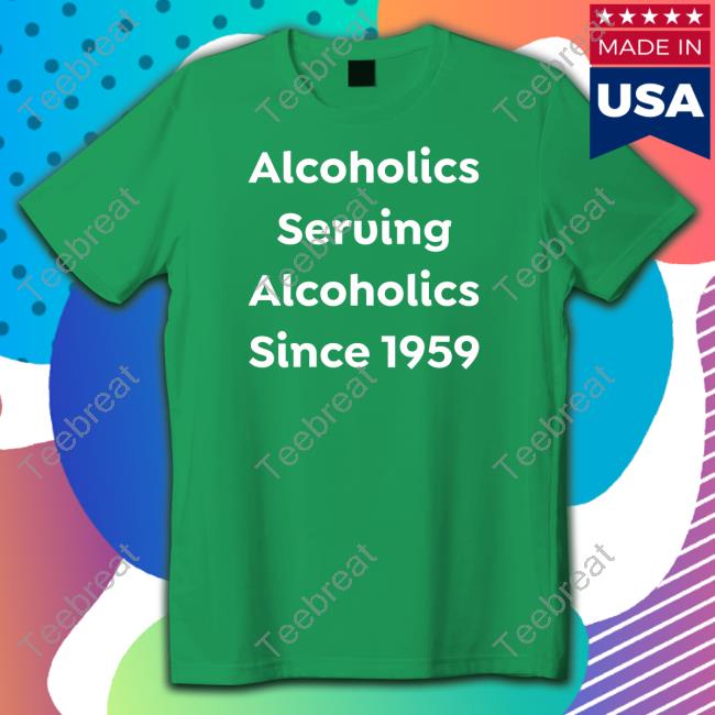 Alcoholics Serving Alcoholics Since 1959 Limited Edition Shirt