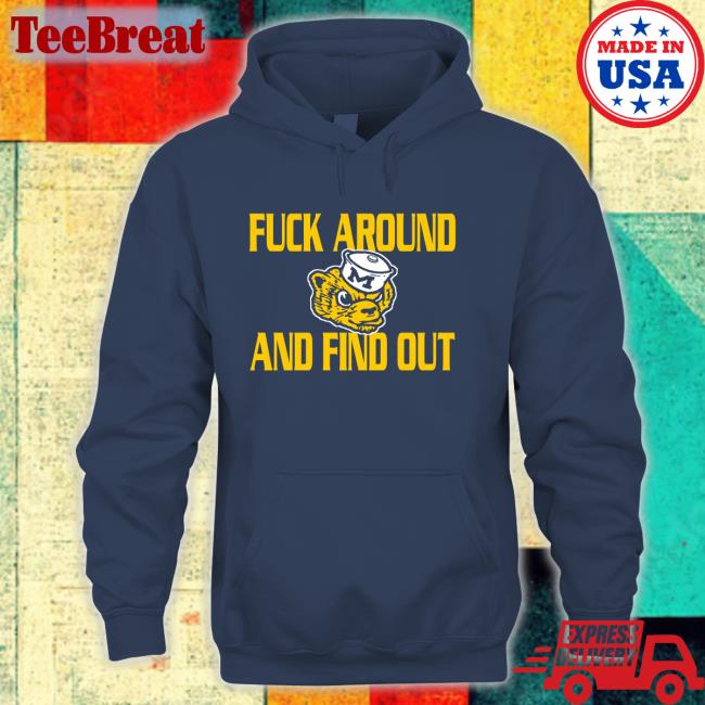 Michigan Fuck Around And Find Out Shirt