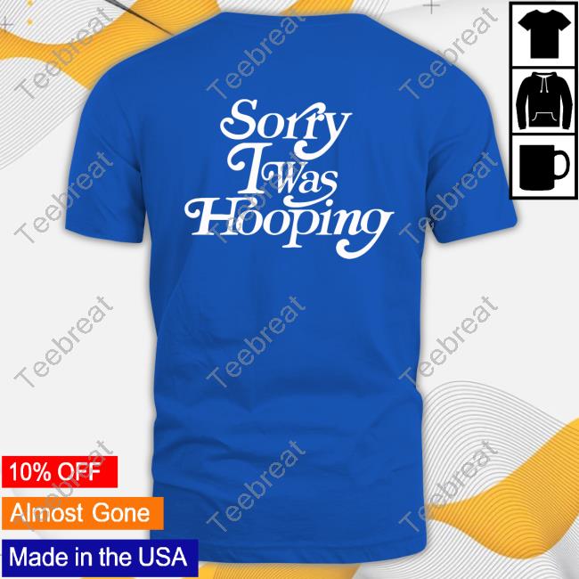 Trevor Booth Sorry I Was Hooping Tee