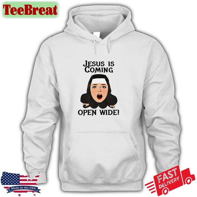 Shirts That Go Hard Jesus Is Coming Open Wide Edition Limited Shirt 2022 Shirtsthtgohard