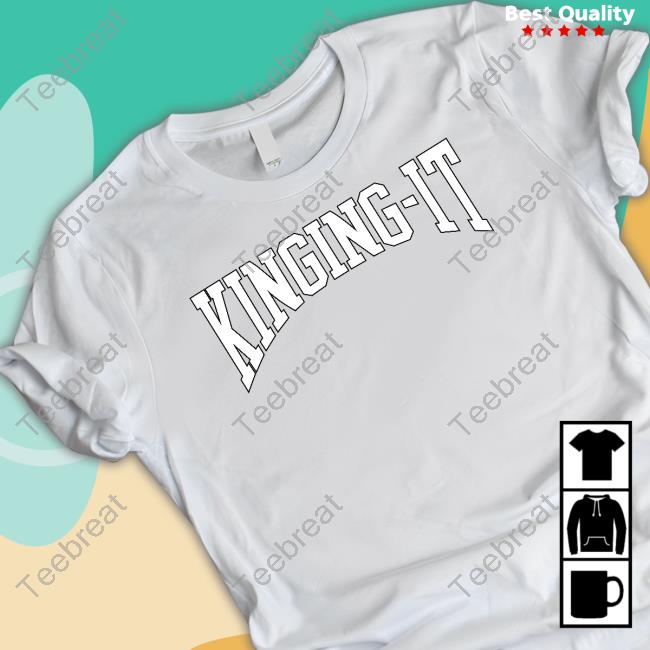 Official Kinging It Merch Kinging-It Shirt