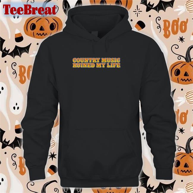 Country Music Ruined My Life T Shirt Shitheadsteve Shop