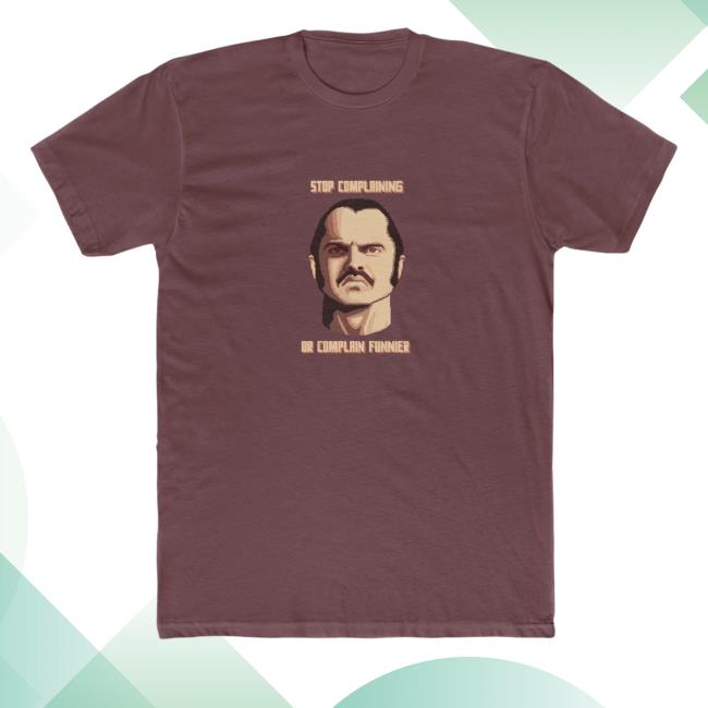 Official The Dick Show Merch Stop Complaining Or Complain Funnier Shirt