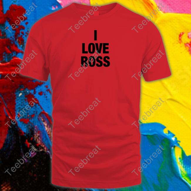 I Love Ross Sweatshirt