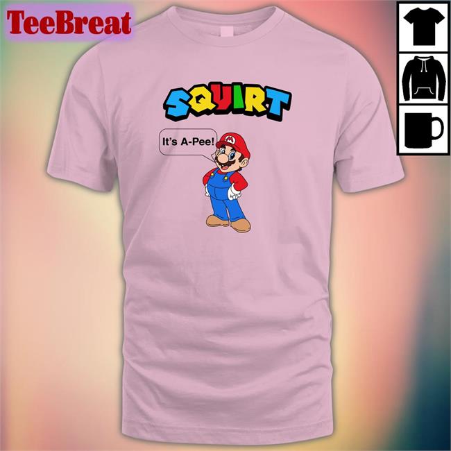 Shirts That Go Hard Squirt It’S A Pee Offical White TShirts