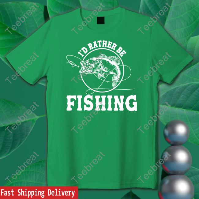 Fishinghero I'd Rather Be Fishing Shirt