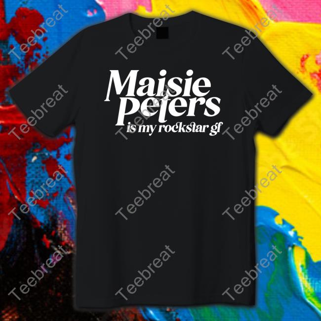 Maisie Peters Is My Rockstar Gf Shirt Meme