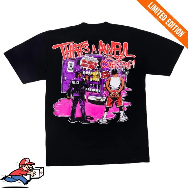 Official Thats A Awful Lot Of Cough Syrup Juiceman Tshirt
