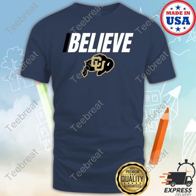 I Believe Colorado Buffaloes Logo New Tee