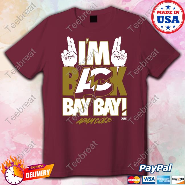 I'm Back Bay Bay! T Shirt