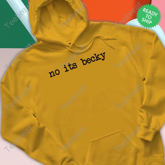 No Its Becky Shirt