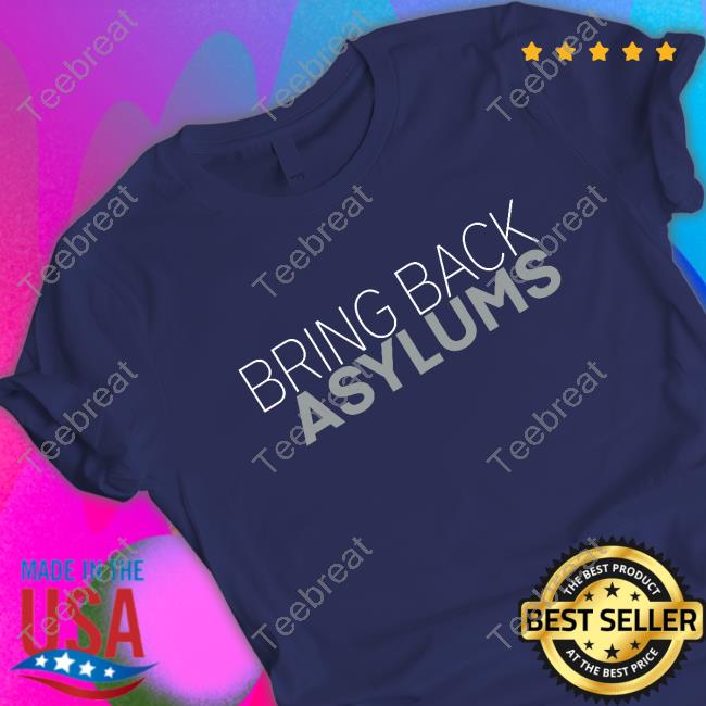 Bring Back Asylums Shirt