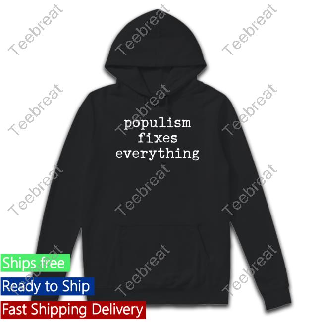 Vivafrei Merch Populism Fixes Everything Tee Shirt