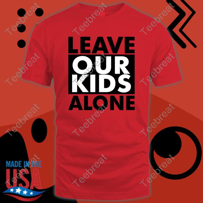 Official Leave Our Kids Alone Tee