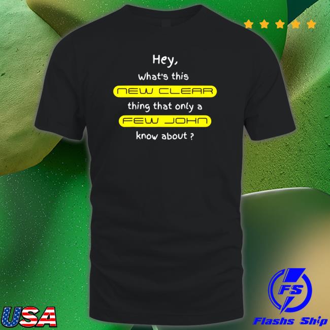 Official Hey what’s this new clear thing that only a few john know about Hooded Sweatshirt