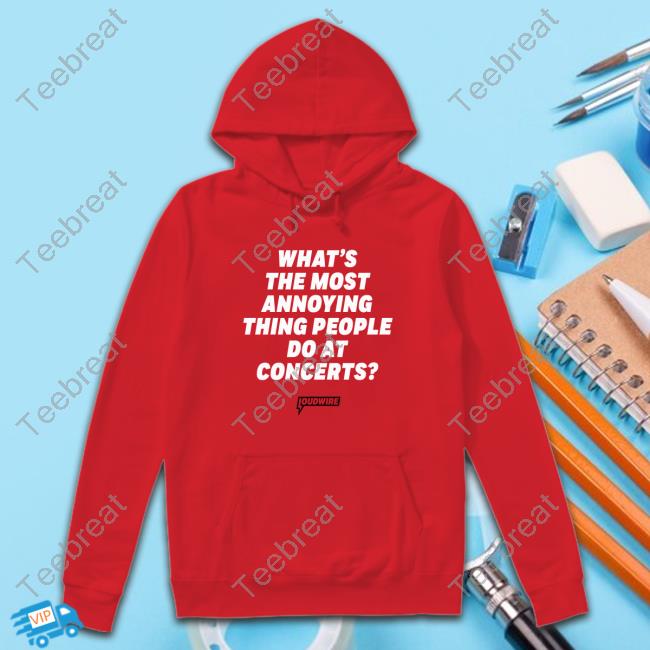 Official Loudwire What's The Most Annoying Thing People Do At Concerts Shirt