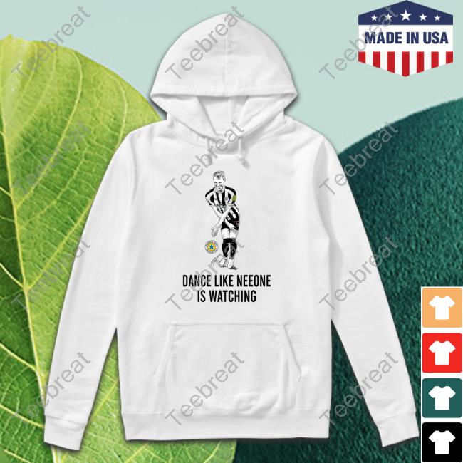 Dance Like Neeone Is Watching Tee Shirt
