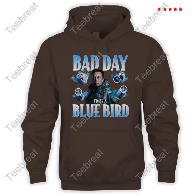 Official Bad Day To Be A Blue Bird Hoodie
