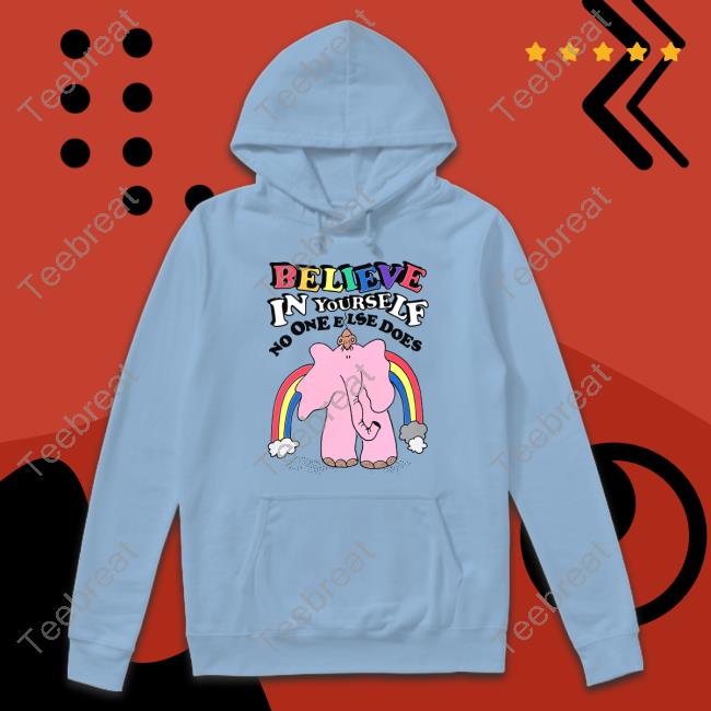 Believe In Yourself, No One Else Does Sweatshirt