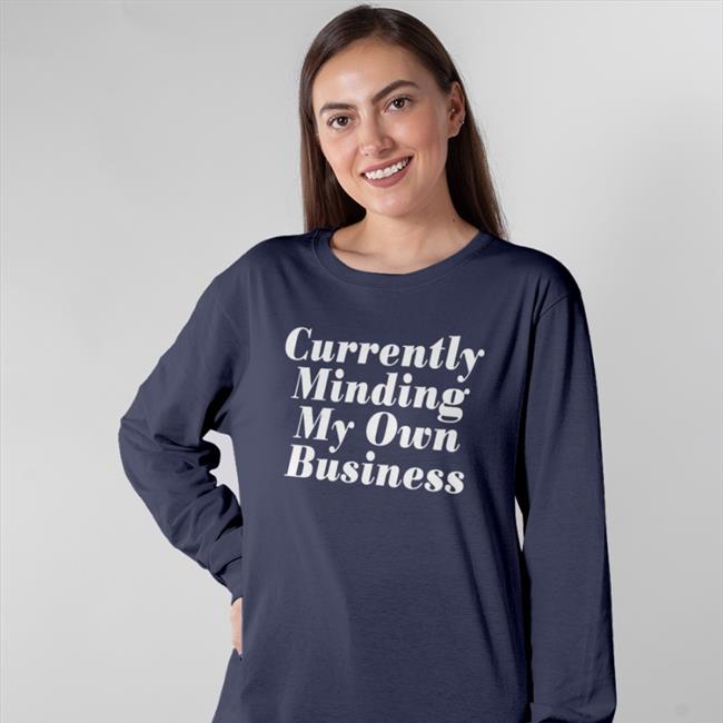 Currently Minding My Own Business Tee Shirt Thejournalista