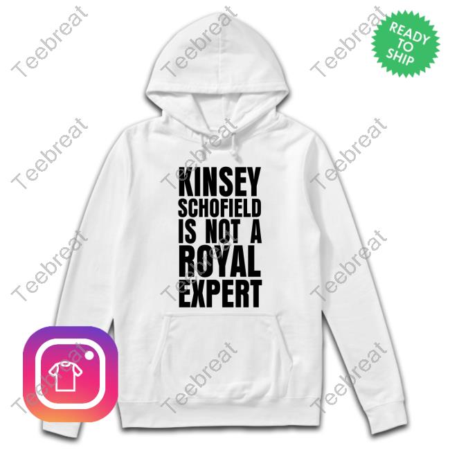 Kinsey Schofield Is Not A Royal Expert Hoodie