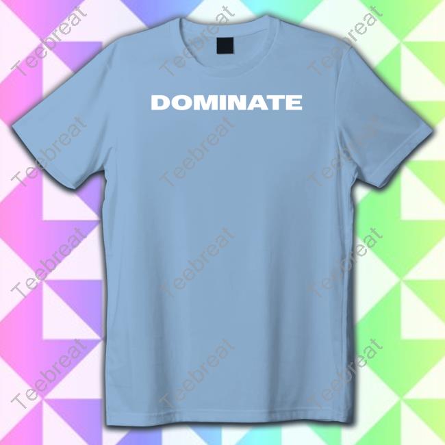Dominate T Shirt