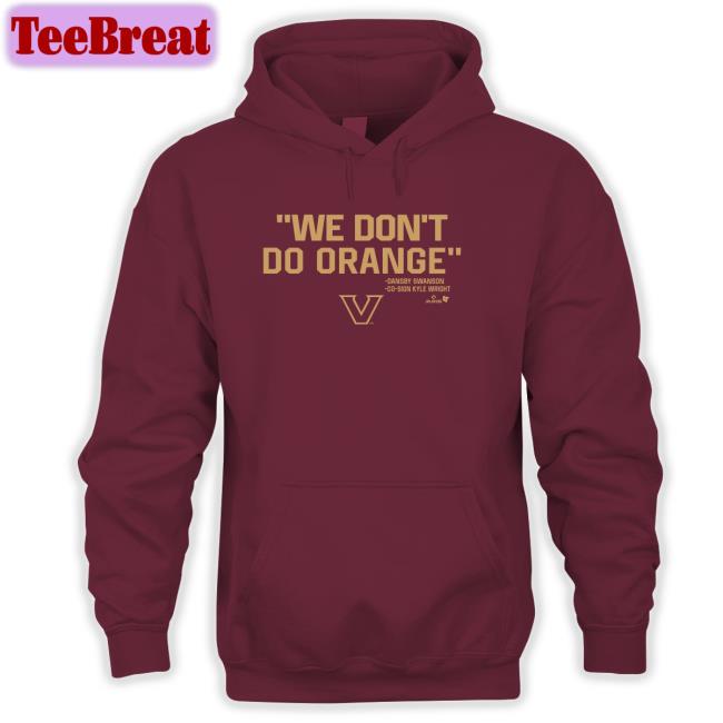 BreakingT Shop Vanderbilt Athletics Vanderbilt Baseball We Don't Do Orange Shirt
