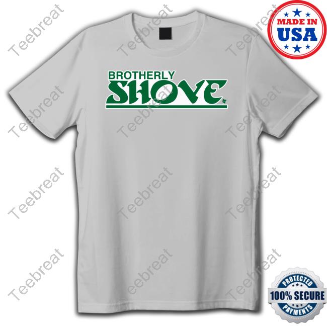 Breakingt Merch Brotherly Shove T Shirt